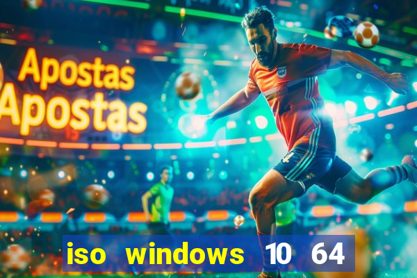 iso windows 10 64 bits download